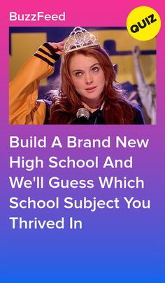 a girl with a crown on her head and the words build a brand new high school and we'll guess which school subject you arrived in