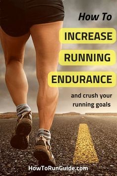 a person running on the road with text overlaying how to increase running endurance and crush your running goals