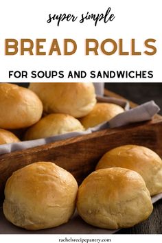 bread rolls in a basket with text overlay reading super simple bread rolls for soups and sandwiches