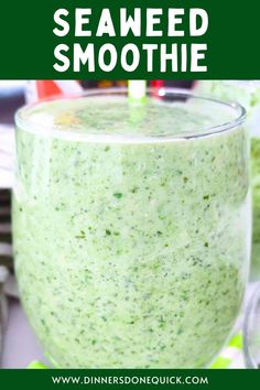 a green smoothie in a glass with the text, how to make seaweed smoothie