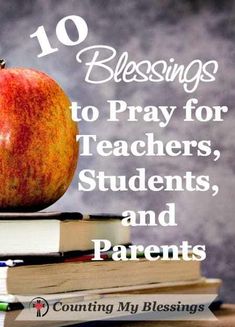 an apple sitting on top of books with the words 10 blessings to pray for teachers, students and parents