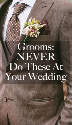 a man wearing a suit and tie with the words grooms never do these at your wedding