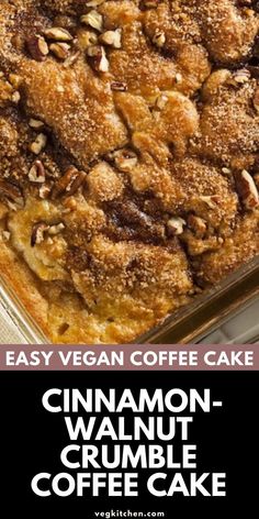 an easy vegan coffee cake with cinnamon - walnut crumbs and coffee cake crust