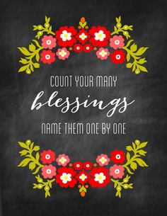 a chalkboard with flowers and the words count your many blessings name them one by one