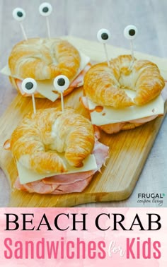 three sandwiches with googly eyes on them and the words beach crab sandwiches for kids