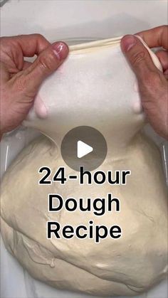 two hands holding dough in front of a white background with the words 24 hour dough recipe