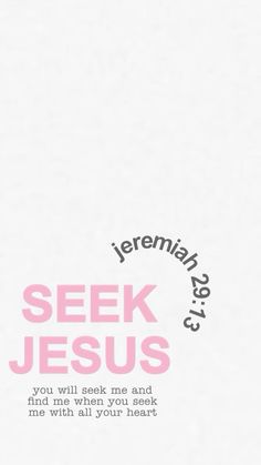 the words seek jesus are written in pink and black on a white background with an oval frame