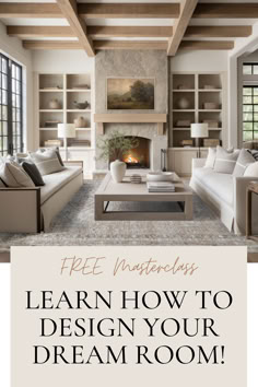 a living room filled with furniture and a fire place in the middle of it that says learn how to design your dream room