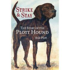 the story of the plott hound by bob plott, with an image of a dog