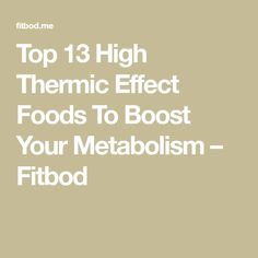 Boosting Your Metabolism, High Thermal Effect Foods, Foods That Boost Metabolism, High Thermic Foods List