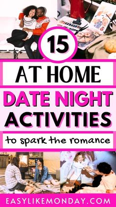 some people are sitting at a table and one is on the phone with text overlay that reads 15 at home date night activities to spark the romance