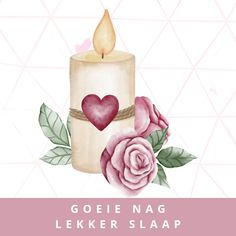 a candle with a heart on it and some leaves around it, next to the words goetie nag lekerslap