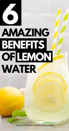 lemon water in a glass with the text 6 amazing benefits of lemon water