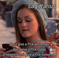 a woman looking at her cell phone with the caption sagitaruus don't give a fock yesterday