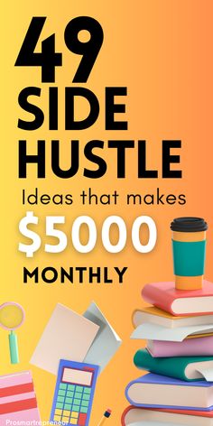 a pile of books with the words, 47 side hustle ideas that makes $ 500 month