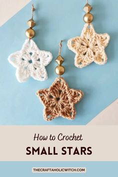 three crocheted stars hanging from hooks with text overlay reading how to crochet small stars