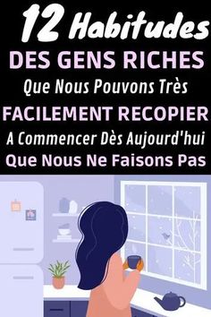 a woman sitting in front of a window with the words 12 habrides des gens riches que nous pouvs tres facilement receptier