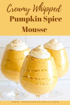 creamy whipped pumpkin spice mousse in glasses with text overlay that reads, creamy whipped pumpkin spice mousse