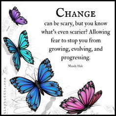 three butterflies flying in the air with a quote on it saying change can be scary, but you know what's even scarier