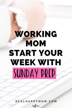 a person typing on a keyboard with the words working mom start your week with sunday prep