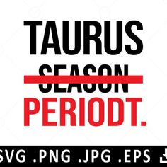 the words taurus season period are shown in red and black on a white background