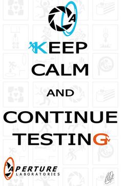 a poster with the words keep calm and continue testing in black, white and orange