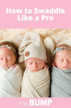 three newborn babies wrapped in blankets with the words how to swaddle like a pro