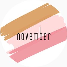 the word november written in black and pink on a white background with an orange stripe