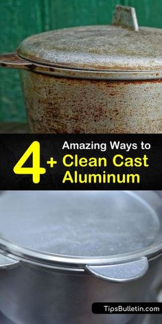 an old pot with the words 4 amazing ways to clean cast aluminum