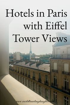 the words hotels in paris with eiffel tower views are overlaid by buildings