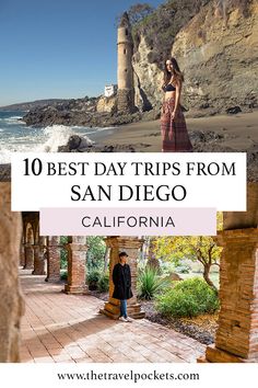 the top 10 best day trips from san diego, california with text overlaying it