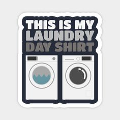 this is my laundry day shirt with a washer and dryer in the front