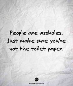 a piece of paper with the words people are ashes just make sure you're not the toilet paper