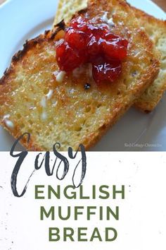 toasted english muffin with jam on top and text overlay that reads easy english muffin bread