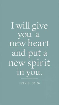 the words i will give you a new heart and put a new spirit in you