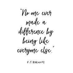 a black and white quote with the words no one ever made a difference by being like everyone else