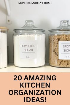 three jars filled with brown sugar and other items on top of a white counter next to the words, 20 amazing kitchen organization ideas