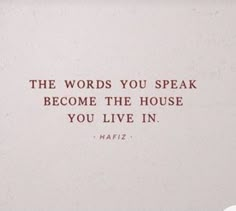 the words you speak become the house you live in hafiz on a white background