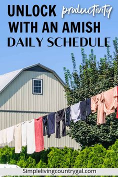 clothes hanging out to dry in front of a barn with text overlay reading unlock producing with an amish daily schedule