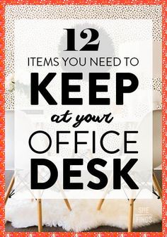 the words 12 items you need to keep at your office desk