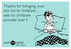 Thanks for bringing your sick kid to childcare..... said no childcare provider ever !! Childcare Quotes, Teeth Quotes, I Need A Nap, Funny Confessions, Dental Humor, Family Humor, Funny As Hell