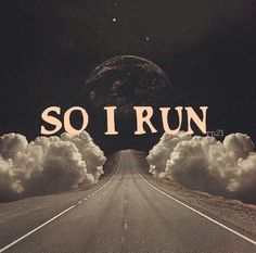 the words so i run are written in front of an image of clouds and planets