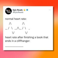 a tweet that reads,'normal heart rate heartbeat rate after finishing a book that ends in a cliffhanger