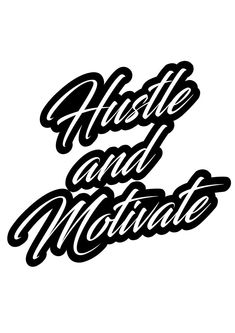 black and white lettering with the words hustle and motive