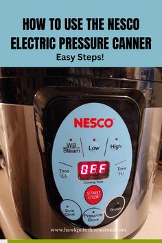 an electric pressure cooker with the words how to use the necco electric pressure canner easy steps