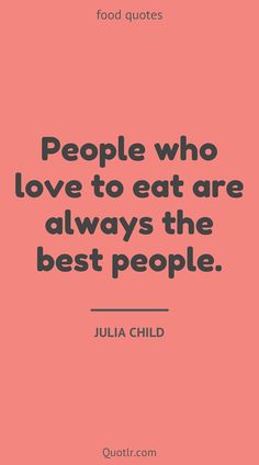 julia child quote about people who love to eat are always the best people on pink background