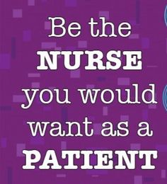 a purple background with blue circles and the words be the nurse you would want as a patient