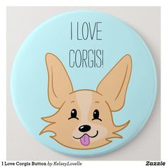 a blue button with a dog's face and the words i love corgis on it