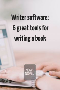 a person typing on a laptop with the text writer software 6 great tools for writing a book