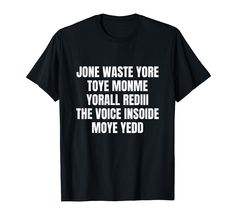 PRICES MAY VARY. JONE WASTE YORE TOYE MONME YORALL REDIII THE VOICE INSOIDEMOYE YEDD. A fun and cool workout tee sure to turn some heads! Good for men, women who love punk rock music. Perfect gift idea during birthday, anniversary, Christmas, Thanksgiving day, Father's day, Mother's day, Halloween. Lightweight, Classic fit, Double-needle sleeve and bottom hem Punk Rock Music, Christmas Thanksgiving, Birthday Anniversary, Workout Tee, Rock Music, Punk Rock, Branded T Shirts, Father's Day, The Voice